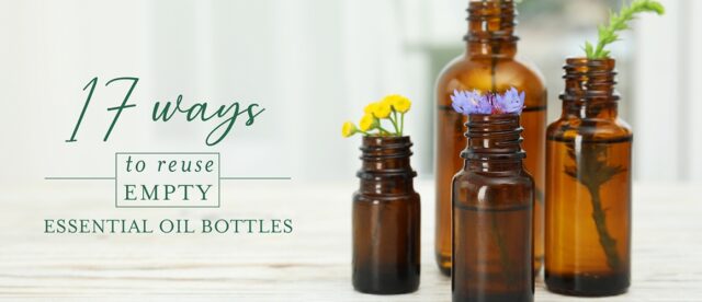 17 Ways to Reuse Empty Essential Oil Bottles
